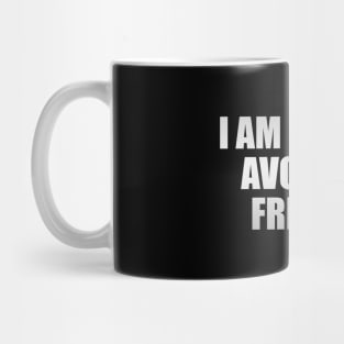 I am here to avoid my friends Mug